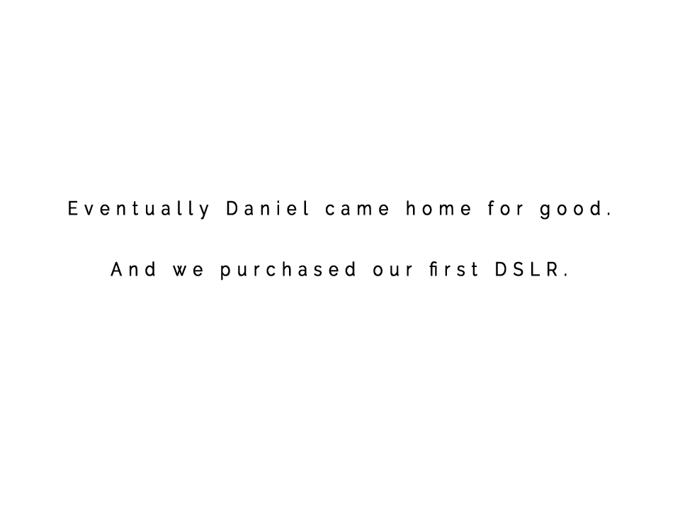 Daniel came home for good